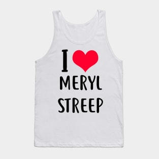 i love meryl streep Tank Top